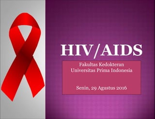 Fakultas Kedokteran
Universitas Prima Indonesia
Senin, 29 Agustus 2016
 