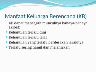 Manfaat Program Kb PENYULUHAN KB merupakan upaya edukasi PUS.ppt