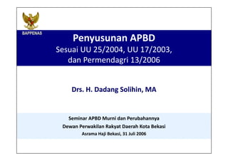 Penyusunan Apbd Sesuai Uu 25 2004 Uu 17 2003 Dan Permendagri 13 2006 Penyusunan Apbd Sesuai Uu 25 2004 Uu 17 2003 Dan Permendagri 13 2006