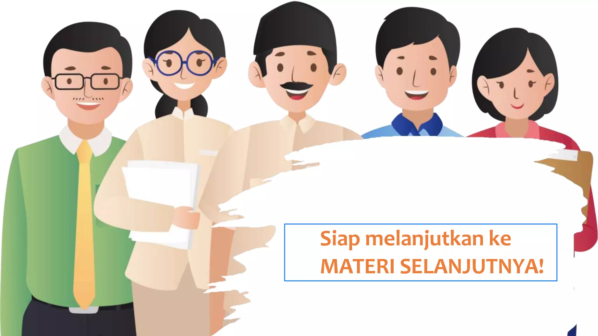 Siap melanjutkan ke
MATERI SELANJUTNYA!
 