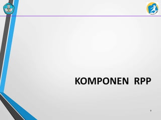 KOMPONEN RPP
9
 