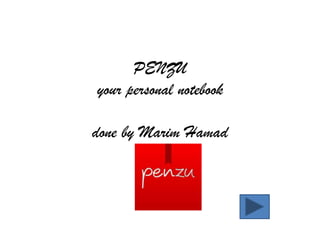 PENZU
your personal notebook

done by Marim Hamad
 