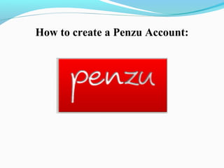 How to create a Penzu Account:
 