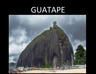 GUATAPE
 