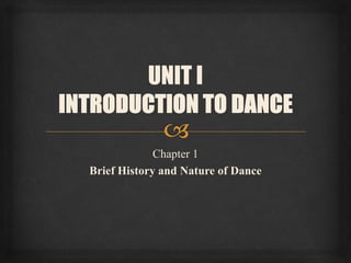 Chapter 1
Brief History and Nature of Dance
 