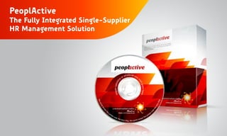 PeoplActive
The Fully Integrated Single-Supplier
HR Management Solution
 