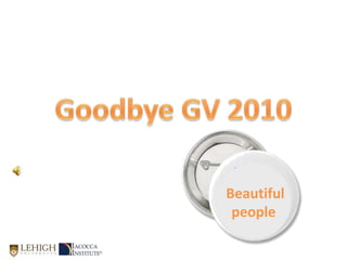 Goodbye GV 2010 Beautifulpeople  