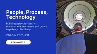 Confidential Copyright ©
1
People, Process,
Technology
Building a people-centric
environment that learns and grows
togethe...