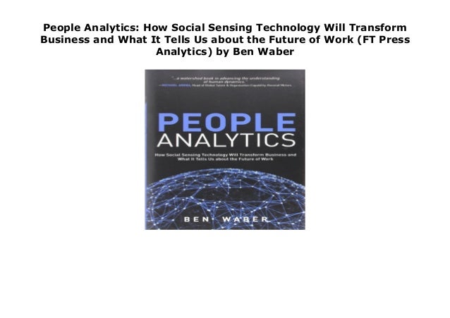 People Analytics How Social Sensing Technology Will Transform Busine