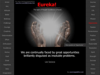 We are continually faced by great opportunities brilliantly disguised as insoluble problems.   Lee Iacocca Opportunity More quotes on ‘Opportunity’ … 
