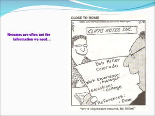 Resumes are often not the  information we need… 