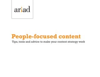 People-focused content
Tips, tools and advice to make your content strategy work
 