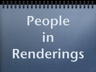 People
    in
Renderings
 
