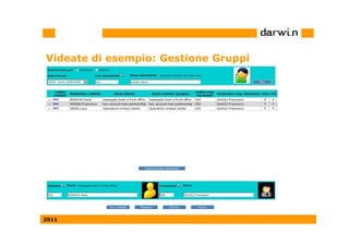 Videate di esempio: Gestione Gruppi




2011
 
