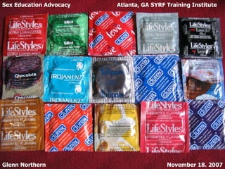 Sex Education Advocacy   Atlanta, GA SYRF Training Institute Glenn Northern   November 18. 2007 