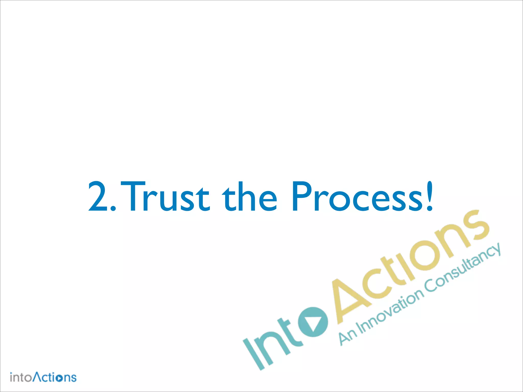 2. Trust the Process!

 