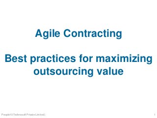 Agile Contracting
Best practices for maximizing
outsourcing value
People10 Technosoft Private Limited | 1
 