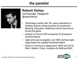 the panelist
• Technology Leader with 18+ years experience in
building mission critical products for Investment
Banking, E...