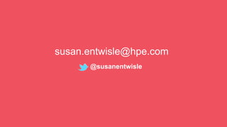 susan.entwisle@hpe.com
@susanentwisle
 