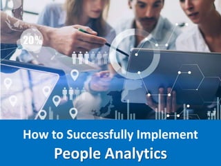How to Successfully Implement
People Analytics
 