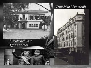L’Escola del Bosc 
Difficult times… 
Grup Milà i Fontanals 
 