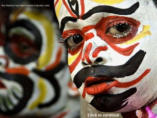 Boy Wearing Face Paint, Kolkata (Calcutta), India Click to continue 
