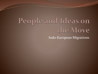 Indo-European Migrations
 