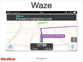 Waze

https://www.waze.com

15
Waze had an estimated 50m users in June 2013

 
