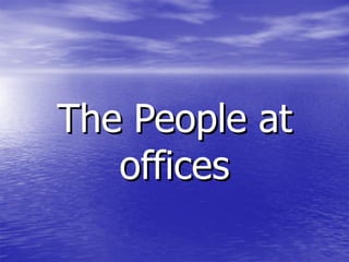 The People at offices 