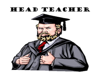 Head teacher 
 