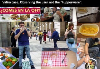 Valirade la etnografía en el crecimiento user not the “tupperware”:
Impacto
        case. Observing the orgánico | mayor d...
