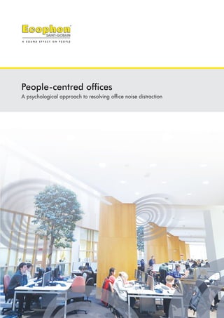 People-centred offices
A psychological approach to resolving office noise distraction
 