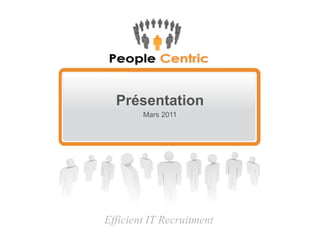 Présentation Mars 2011 Efficient IT Recruitment 