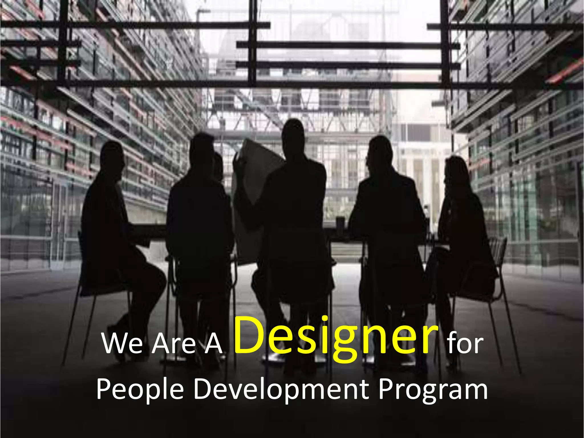 We Are A Designer for People Development Program