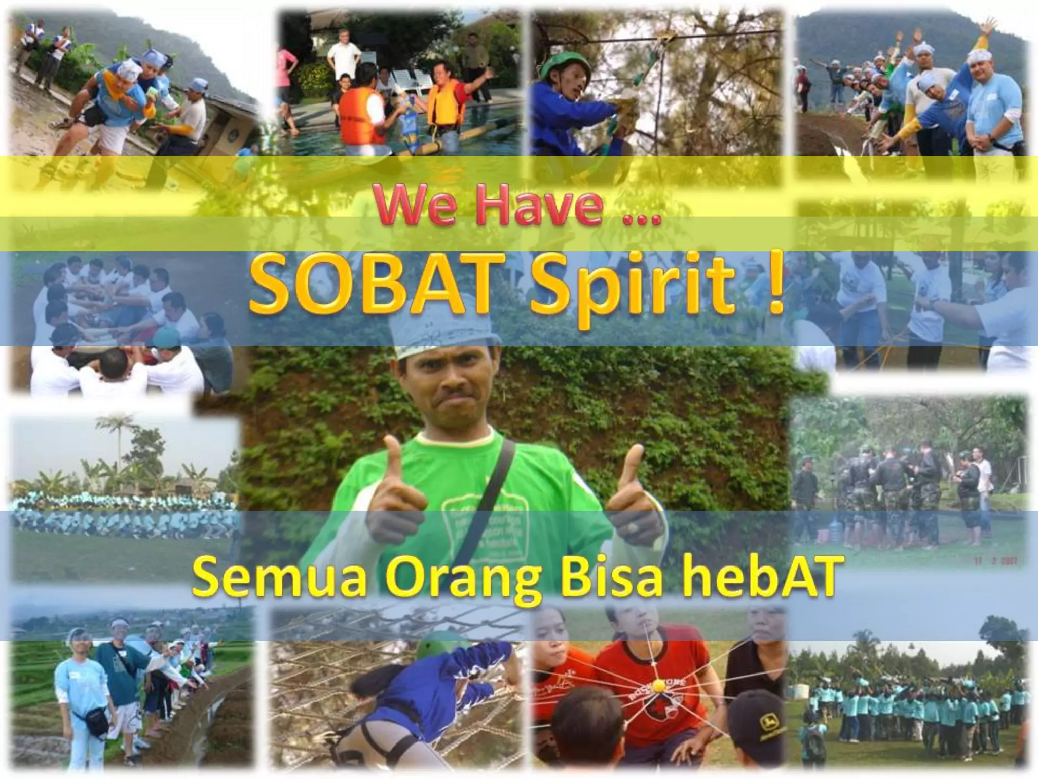 We Have …SOBAT Spirit !SemuaOrangBisahebAT