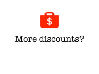More discounts?