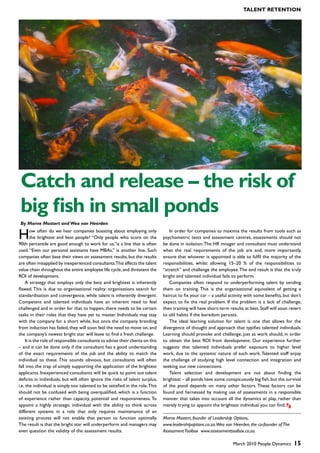 TalenT reTenTion




 Catch and release – the risk of
 big fish in small ponds
 By Morne Mostert and Wea van Heerden

H      ow often do we hear companies boasting about employing only
       the brightest and best people? “Only people who score on the
90th percentile are good enough to work for us,”is a line that is often
                                                                                   In order for companies to maximis the results from tools such as
                                                                                psychometric tests and assessment centres, assessments should not
                                                                                be done in isolation. The HR mnager and consultant must understand
used. “Even our personal assistants have MBAs,” is another line. Such           what the real requirements of the job are and, more importantly,
companies often base their views on assessment results, but the results         ensure that whoever is appointed is able to fulfil the majority of the
are often misapplied by inexperienced consultants.This affects the talent       responsibilities, whilst allowing 15–20 % of the responsibilities to
value chain throughout the entire employee life cycle, and threatens the        “stretch” and challenge the employee. The end result is that the truly
ROI of development.                                                             bright and talented individual fails to perform.
    A strategy that employs only the best and brightest is inherently              Companies often respond to underperforming talent by sending
flawed. This is due to organisational reality: organisations search for         them on training. This is the organisational equivalent of getting a
standardisation and convergence, while talent is inherently divergent.          haircut to fix your car – a useful activity with some benefits, but don’t
Competent and talented individuals have an inherent need to feel                expect to fix the real problem. If the problem is a lack of challenge,
challenged and in order for that to happen, there needs to be certain           then training will have short-term results at best. Staff will soon revert
tasks in their roles that they have yet to master. Individuals may stay         to old habits if the boredom persists.
with the company for a short while, but once the company branding                  The ideal learning solution for talent is one that allows for the
from induction has faded, they will soon feel the need to move on, and          divergence of thought and approach that typifies talented individuals.
the company’s newest bright star will leave to find a fresh challenge.          Learning should provoke and challenge, just as work should, in order
    It is the role of responsible consultants to advise their clients on this   to obtain the best ROI from development. Our experience further
– and it can be done only if the consultant has a good understanding            suggests that talented individuals prefer exposure to higher level
of the exact requirements of the job and the ability to match the               work, due to the systemic nature of such work. Talented staff enjoy
individual to these. This sounds obvious, but consultants will often            the challenge of studying high level connection and integration and
fall into the trap of simply supporting the application of the brightest        seeking out new connections.
applicants. Inexperienced consultants will be quick to point out talent            Talent selection and development are not about finding the
deficits in individuals, but will often ignore the risks of talent surplus,     brightest – all ponds have some conspicuously big fish, but the survival
i.e. the individual is simply too talented to be satisfied in the role. This    of the pond depends on many other factors. These factors can be
should not be confused with being overqualified, which is a function            found and harnessed by making use of assessments in a responsible
of experience rather than capacity, potential and responsiveness. To            manner that takes into account all the dynamics at play, rather than
appoint a highly strategic individual with the ability to think across          merely trying to appoint the brightest individual you can find. PD
different systems in a role that only requires maintenance of an
existing process will not enable that person to function optimally.             Morne Mostert, founder of Leadership Options,
The result is that the bright star will underperform and managers may           www.leadershipoptions.co.za.Wea van Heerden, the co-founder of The
even question the validity of the assessment results.                           Assessment Toolbox www.assessmenttoolbox.co.za.

                                                                                                                     March 2010 People Dynamics      15
 