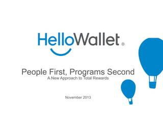 People First, Programs Second
A New Approach to Total Rewards

November 2013

 