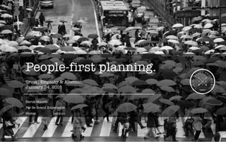 People-first planning.
Trust , Empathy & Attention.
January 24, 2018
Baron Manett
Per Se Brand Experience
@bstat psbx.co
 