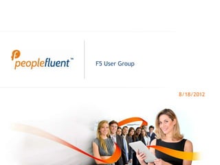 F5 User Group



                8/18/2012
 