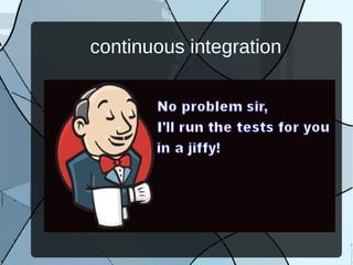 continuous integration
 