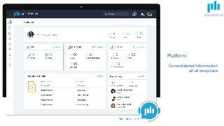 Platform
Consolidated Information
all at one place
 