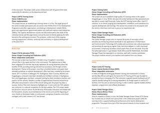 Project: Training Centre 
Owner: Zongos Consulting and Productions (ZCP) 
Phase: Implementation 
This project set out to establish a high quality ICT training centre in the capital, 
Ouagadougou in 2003. Within two years the centre had become fully operational and 
was able to sustain itself financially. Today, the ZCP Training Centre offers ‘total ICT 
solutions’ to its clients (ranging from development, installation, and maintenance to 
capacity development and training). This service has proved to be very popular and 
the centre’s client base continues to grow at an exponential rate. 
Project: Global Teenager Project 
Owner: Zongos Consulting and Productions (ZCP) 
Phase: Formulation 
The Global Teenager project aims to improve the quality of secondary school 
education by introducing schools worldwide to new applications of Information 
and Communication Technology (ICT)-media and to promote inter-cultural awareness 
and sensitivity by opening up regular, lively classroom debates in a safe, structured 
environment, comprising secondary school pupils from all over the world. Since the 
first pilot experiment in 1999 between South Africa and the Netherlands, the Global 
Teenager Project has expanded to 30 countries, each with a country coordinator. 
The project involves around 3,000 teachers and students from 200 classes. 
Ghana 
Project: Centre ICT Training 
Owner: Internet Society of Ghana (ISOC) 
Phase: Independent continuation 
In order to bridge the existing gap between training and employment in Ghana 
and the West African sub-region the Centre for ICT Training (CITC) was founded to 
provide training on emerging ICTs. The institution is geared towards building local ICT 
capacity, thereby halting the increasing dependency on foreign experts to service ICT 
facilities. CICT focuses on technical training in order to deliver urgently needed certified 
engineers, programmers and software developers. 
Project: Global Teenager Ghana 
Owner: Rescue Mission Ghana 
Phase: Implementation 
Since its inception in Ghana in 2000, the Global Teenager Project Ghana (GTP Ghana) 
has involved over 30 schools and communities in the collaborative project called the 
Learning Circle: a capacity building and professional online teacher development 
programme. The project forms part of the international network of virtual students and 
in the classroom. The project seeks active collaboration with the government body 
responsible for education on the departmental level. 
Project: CAPTIC Training Centre 
Owner: EnBolivia.com 
Phase: Implementation 
This project focuses on establishing a training centre in La Paz. The target group of 
the centre includes participants who are active in the HIVOS-IICD ICT for Development 
Programme and other organisations contributing to development, notably NGOs, 
grass-root organisations, government bodies and small and medium-sized enterprises 
(SMEs). The capacity development courses are fully customized to the needs of the 
individual trainee and the organisation and are focused on directly applying the skills 
learned to the working environment. This produces, unlike many of the ongoing 
training programmes in Bolivia, continuity and consistency in capacity development 
in the area of ICT. 
Burkina Faso 
Project: ICTs for education (TICE) 
Owner: Zongos Consulting and Productions (ZCP) 
Phase: Independent continuation 
This two-year project was launched in October 2004. It targeted 10 secondary 
schools (five in the capital and five in the rural towns). The objective was to help 
them integrate ICTs into their day-to-day operations by raising awareness about the 
benefits of ICTs, providing training and technical assistance, and through content 
development. Thanks to the project, more than a hundred teachers and pupils have 
attended workshops on website development; LANs have been installed by the project 
owner, ZCP, in schools in Dedougou, Po, Ouahigouya, Fada n’Gourma, Banfora and 
Ougadougou; computers have been donated and installed in schools in Ouahigouya, 
Dori and Ougadougou; and basic computer training has been provided to teachers and 
pupils in all ten schools. Despite a number of organizational, financial and technical 
difficulties encountered in some of the schools taking part, the project has been a 
success. Some of the most impressive highlights are: In June 2006, the TICE website 
won 2nd prize in a national competition for the best website; The TICE project leader 
has become a resource person for the Ministry of Secondary Education and helped with 
the formulation of policy recommendations at the end of 2006 and the beginning of 
2007; thanks to the project leader, an enthusiastic core group of teachers and school 
managers with a keen interest in ICT has formed. 
62 ICTs for education 63 ICTs for education 
 
