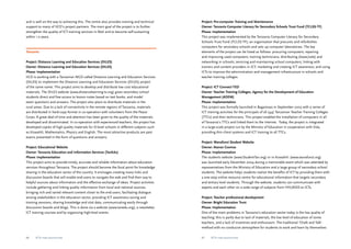 Project: Pro-computer Training and Maintenance 
Owner: Tanzania Computer Literacy for Secondary Schools Trust Fund (TCLSS-TF) 
Phase: Implementation 
This project was implemented by the Tanzania Computer Literacy for Secondary 
Schools Trust Fund (TCLSS-TF); an organisation that procures and refurbishes 
computers for secondary schools and sets up computer laboratories. The key 
elements of the project can be listed as follows: procuring computers; repairing 
and improving used computers; training technicians; distributing (lease/sale) and 
networking in schools; servicing and maintaining school computers; linking with 
trainers and content providers in ICT; marketing and creating ICT awareness; and using 
ICTs to improve the administration and management infrastructure in schools and 
teacher training colleges. 
Project: ICT Connect-TED 
Owner: Teacher Training Colleges, Agency for the Development of Education 
Management (ADEM) 
Phase: Implementation 
This project was formally launched in Bagamoyo in September 2003 with a series of 
ICT training activities for the principals of all (44) Tanzanian Teacher Training Colleges 
(TTCs) and their technicians. This project enabled the installation of computers in all 
of Tanzania’s TTCs and linked them to the Internet. Today, the project is integrated 
in a large-scale project run by the Ministry of Education in cooperation with Sida, 
providing thin client systems and ICT training to all TTCs. 
Project: Wanafunzi Student Website 
Owner: Atanas Cosmas 
Phase: Implementation 
The students website (www.StudentTan.org) or in Kiswahili: (www.wanafunzi.org) 
was launched early December 2004 during a memorable event which was attended by 
representatives from the Ministry of Education and a large group of secondary school 
students. The website helps students realize the benefits of ICT by providing them with 
a one-stop online resource centre for educational information that targets secondary 
and tertiary level students. Through the website, students can communicate with 
experts and each other on a wide range of subjects from HIV/AIDS to ICTs. 
Project: Teacher professional development 
Owner: Bright Education Trust 
Phase: Implementation 
One of the main problems in Tanzania’s education sector today is the low quality of 
teaching; this is partly due to lack of materials, the low level of education of some 
teachers, and a lack of incentives and enthusiasm. The traditional ‘Chalk and Talk’ 
method with no conducive atmosphere for students to work and learn by themselves 
and is well on the way to achieving this. The centre also provides training and technical 
support to many of IICD’s project partners. The main goal of the project is to further 
strengthen the quality of ICT-training services in Mali and to become self-sustaining 
within 1-2 years. 
Tanzania 
Project: Distance Learning and Education Services (DILES) 
Owner: Distance Learning and Education Services (DILES) 
Phase: Implementation 
IICD is working with a Tanzanian NGO called Distance Learning and Education Services 
(DiLES) to implement the Distance Learning and Education Services (DILES) project 
of the same name. This project aims to develop and distribute low cost educational 
materials. The DILES website (www.distancelearning-tz.org) gives secondary school 
students direct and free access to lesson notes based on text books, and model 
exam questions and answers. The project also plans to distribute materials in the 
rural areas. Due to a lack of connectivity in the remote regions of Tanzania, materials 
are distributed in hard-copy format in co-operation with volunteers from the Peace 
Corps. A great deal of time and attention has been given to the quality of the materials 
developed and disseminated. In co-operation with experienced teachers, the project has 
developed copies of high quality materials for O-level schools in different subjects such 
as Kiswahili, Mathematics, Physics and English. The most attractive products are past 
exams presented in the form of questions and answers. 
Project: Educational Website 
Owner: Tanzania Education and Information Services (TanEdu) 
Phase: Implementation 
This project aims to provide timely, accurate and reliable information about education 
services throughout Tanzania. The project should become the focal point for knowledge 
sharing in the education sector of the country. It envisages creating many links and 
discussion boards that will enable end-users to navigate the web and find their way to 
helpful sources about information and the effective exchange of ideas. Project activities 
include gathering and linking quality information from local and national sources, 
bringing rich and varied relevant content closer to the end-users, facilitating dialogue 
among stakeholders in the education sector, providing ICT awareness-raising and 
training sessions, sharing knowledge and vital data, communicating easily through 
discussion boards and blogs. This is done via a website (www.tanedu.org), a newsletter, 
ICT training courses and by organizing high-level events. 
66 ICTs for education 67 ICTs for education 
 