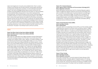 Project: ICTs in Vocational Education 
Owner: Uganda Institute of Information and Communications Technology (UICT) 
Phase: Independent continuation 
Beyond offering basic training courses, the ICTs in Vocational Education project in 
Uganda, managed by the Uganda Institute for Communication Technology (UICT), 
aims to contribute to the modernisation of vocational education by introducing an 
ICT curriculum in three technical colleges. The project aims to provide basic ICT 
skills to students of the Technical Colleges, develop ICT technical support skills 
amongst selected students, and introduce a new diploma course in ‘ICT Installation 
and Maintenance’. The project has proved to be financially sustainable by offering 
maintenance services to the local community. 
Project: ICT-based Education Content (PIBEC) 
Owner: Kyambogo University 
Phase: Implementation 
This project, which is run by Kyambogo University (KYU), uses ICTs to develop urgently 
needed educational materials for secondary schools and National Teachers’ Colleges 
(NTCs) throughout Uganda. Its main focus is on developing educational content. For 
example, it aims to create over 21 modules for all O-level subjects and place them on 
CD-ROMs so that they can be used by other NTCs and secondary schools. Around 16 
modules have been produced so far. To make the project sustainable, large numbers 
of Kyambogo university staff as well as staff from the NTCs have been trained to 
produce their own ICT-based content for these educational materials. The goal is to 
make abridged versions of the finished products available as printed pamphlets, via 
a website, on CD-ROMs, and through intranet web servers. The project is currently 
focussing on improving the quality of the content of the educational products 
developed under the project and setting up an effective dissemination strategy. IICD 
support for the project formally ended in November 2006 and the project is now self-sustaining. 
Some interesting ‘lessons learned’ by the project team are that 1) identifying 
and organising customer-led programmes can help to generate funds to sustain the 
project; 2) Procuring equipment is a time-consuming and tedious process; 3) writers 
need to be motivated, either through financial rewards or by receiving academic 
recognition for their work. 
Project: ICT Basic Training 
Owner: Kyambogo University 
Phase: Independent continuation 
The ICT Basic Training project is run by the Institute for Teacher Education (ITEK) 
at Kyambogo University, in Kampala, Uganda. Through the project an ICT training 
course module has been developed for pre-service teachers. This has involved setting 
up two computer labs, writing training materials and producing a CD-ROM of (mainly 
pre-service) training materials. The project, which was intended as a demonstration 
needs to be changed to be in line with current worldwide trends. There is a need to 
introduce Group teaching, which will allow interaction among students; planned and 
structured lessons with key points, by teachers; on-screen presentations by teachers 
using ICT tools which will highlight relevant theories, pictures and functions; the 
possibility of providing additional information from the Internet. ICT opens possibilities 
to renew established ideas and approaches on how to deliver teaching and how 
learning takes place. Life and personal exposure with new ways of learning enlarges the 
possibilities of teachers to improve on the existing teaching methods. It also enables 
them to retrieve other quality materials (for example, from the Distance Learning and 
Education Services) and new information easily or compile their own teaching materials 
with ease. The project therefore aims at providing the knowledge and skills necessary to 
use ICT in teaching to teachers who are already working in the field. It does so through 
short, tailor-made courses on developing competences and capacity building using ICT 
for teaching and learning. In total, around 200 teachers have been trained to use ICT in 
the classroom. The project is now looking for ways to continue its activities. 
Uganda 
Project: East African Center for Open Source Software (EACOSS) 
Owner: East African Center for Open Source Software (EACOSS) 
Phase: Implementation 
‘Africa needs more certified Open Source Software Developers and System Administrators’. 
This was the overriding conclusion of an IICD study in 2003 into the status of Free 
and Open Source Software (FOSS) in Africa. Uganda is an excellent candidate as most 
of its Ministries and Internet Service Providers (ISPs) already run on Linux. The East 
African Centre for Open Source Software (EACOSS) was therefore opened in 2004 as 
part of a joint venture between Martyrs University in Kampala and Linux Solutions Ltd. 
The goal of the centre is to raise awareness about the benefits of FOSS throughout 
the East African region and encourage its use. In February 2005, EACOSS organized 
the first FOSS workshop in Eastern Africa. Today, the centre provides FOSS training 
courses in Basic and Advanced Linux Networking and System Administration and 
offers a variety of FOSS resources, runs an Internet café, and has a dynamic website 
at (www.eocoss.org) that offers Linux distributions via a mirror site. It offers courses 
in Computer Literacy (Open Office), Website Development (Xamp), and Basic and 
Advanced Linux Networking and System Administration. The centre’s relationship with 
the Dutch private sector company, Ordina, was further developed in 2006 and a joint 
Train-the-Trainer project was launched resulting in a total of 3 workshops facilitated by 
consultants from Ordina. 
68 ICTs for education 69 ICTs for education 
 