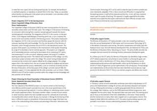 or make their own copies and use existing teaching aids, for example, the blackboard 
or overhead projectors, to reproduce or present them to the class. Today, 515 secondary 
school teachers are taking part in the project and an estimated 11,000 secondary school 
students are benefiting as a result. 
Project: Integration of ICT in the learning process 
Owner: Copperbelt College of Education, Kitwe 
Phase: Implementation 
The Copperbelt College of Education (CBCE) has been training teachers for the junior 
secondary school sector since the early 1970s. The college is in the process of reviewing 
its curriculum while moving from a teacher-centred approach towards the learner-centred 
approach of teaching. The integration of the ICT in the courses is a key part 
of this. It will integrate methodologies of teaching which will, in turn, empower the 
learner to be more actively involved in the learning process. This project emphasizes 
the integration of ICTs in the curriculum and therefore equips the lecturers with the 
necessary teaching skills and knowledge. This fits into the policy of the Ministry of 
Education, which strongly promotes the use of ICTs in the educational system. The 
purpose of the project is to contribute to the improvement of the quality of teaching 
by using ICT to facilitate a learner-centred approach. The project is an integrated 
set of interrelated activities involving the formulation of an institutional ICT policy, 
mainstreaming ICT in the curriculum, adapting content, and using ICT to deliver 
teaching and learning content. The medium-term perspective of the college is to fully 
mainstream project activities within the college. This entails having all departments 
involved and the content of all subjects offered by the college adapted. The college 
expects that in the medium term, the use of project facilities by students and lecturers 
will be increased and that various stakeholders, such as University of Zambia and the 
Ministry of Education, will be fully aware of the college’s activities and will offer the 
necessary support. It is also expected that the other promoters such as E-brain, ESNet, 
ENEDCO and GTP will be linked to activities within the college and that knowledge and 
best practices will be shared. 
Project: Enhancing the Visual Presentation of Educational Content (ENEDCO) 
Owner: Mpelembe Secondary School, Kitwe 
Phase: Implementation 
The main objective of the ENEDCO project is to improve content so that teaching is 
more effective and the project’s principle focus lies in the visual representation of the 
content of existing teaching materials. It involves adding to or substituting certain content 
with visually supported content. The project member creates a variety of visual content 
or, where necessary, obtains this from available sources for a selected set of commonly 
incomprehensible school content. By way of an example: in Biology the functioning of the 
heart is difficult for pupils to comprehend. A three-dimensional image of the heart may 
assist in the understanding of the anatomy and physiology of the heart. Information and 
Communication Technology (ICT) can be used to make this type of content available and, 
more importantly, adaptable. If this is done correctly and efficiently, it is expected that 
the teaching process in itself will be improved and that this, in turn, will have a positive 
impact upon the quality of teaching. This approach is largely supported by the widely-observed 
and accepted fact that pupils understand and retain difficulty concepts more 
easily if these are enhanced by visual representations. 
Country-by-country overview of IICD-supported policy processes in 
the education sector 
Zambia 
ICT4E policy support Zambia 
The Ministry of Education’s ICT policy provides a clear and compelling roadmap to 
drive the use and development of Information and Communication Technology (ICT) 
in the delivery of education and training. The policy complements and builds upon the 
National Vision 2030, the Firth National Development Plan, the National ICT Policy and 
the Ministry of Education Policy ‘Educating our Future’. The policy further provides key 
strategies that are essential for achieving Zambia’s educational development goals. 
As a follow-up to the ICT policy, the Ministry of Education has identified a large number 
of ICT-related programmes and activities to assist Zambia in achieving the goals and 
objectives set forth in the Ministry’s ICT Policy. Many of these programmes can be 
implemented quickly and provide rapid benefits, others lay the foundations on which 
the full ICT Policy Programmes can be implemented in the coming years. Prompt design 
and implementation of the activities that have been identified must be seen as a high 
priority for the Ministry if the ICT Policy is to maintain progress and deliver early results. 
Tanzania 
ICT4E policy support Tanzania 
In Tanzania, a series of multi-stakeholder workshops were held to help develop an ICT 
policy and implementation strategy for primary and secondary education and teacher 
training. Following the workshops, a smaller group generated the key elements of 
this strategy. New initiatives, such as the SIDA-sponsored eSchool programme, were 
integrated into this policy study. The approach taken was quite novel. The starting point 
was to focus on the interests of the main stakeholders in the sector. These interests 
and the mechanisms to realise them were mapped out in a participatory manner. This 
helped to better define the usefulness of ICT, the areas of policymaking required, and 
provided a much better mutual understanding between all those involved. 
72 ICTs for education 73 ICTs for education 
 