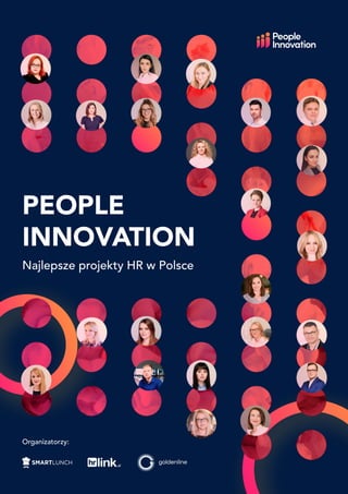 Najlepsze projekty HR w Polsce
Organizatorzy:
PEOPLE 

INNOVATION
 