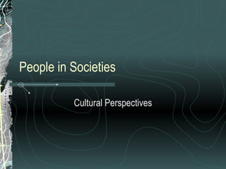 People in Societies Cultural Perspectives 