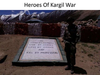 Heroes Of Kargil War
 