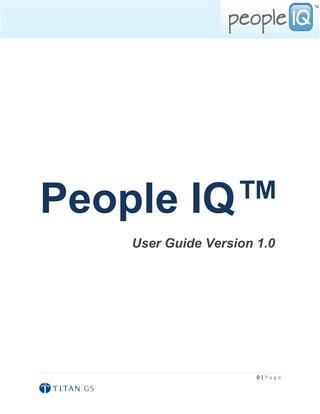 People IQ™
   User Guide Version 1.0




                      0|Page
 